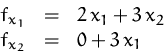 \begin{displaymath}
\begin{array}
{rcl}
 f_{x_1}&=&2\,x_1+3\,x_2\\  f_{x_2}&=&0 + 3\,x_1
 \end{array}\end{displaymath}