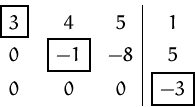 \begin{displaymath}
\setlength 
 \fboxsep{1.5mm} \begin{array}
{ccc\vert c}
 
\f...
 ...&
\fbox {$-1$}
&-8&5\\  0 &0 &0 &
\fbox {$-3$}
\\  \end{array} \end{displaymath}