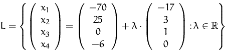 \begin{displaymath}
L=\left\{\left(\begin{array}
{c}x_1\\ x_2\\ x_3\\ x_4\\ \end...
 ...\ 0\\ \end{array}\right)
 \colon\lambda\in{\mathbb R}\right\}
 \end{displaymath}