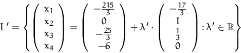 \begin{displaymath}
L'=\left\{\left(\begin{array}
{c}x_1\\ x_2\\ x_3\\ x_4\\ \en...
 ...}\\ 0\\ \end{array}\right)
\colon\lambda'\in{\mathbb R}\right\}\end{displaymath}