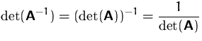 $\displaystyle\det(\mathsfbf{A}^{-1})=(\det(\mathsfbf{A}))^{-1}=\frac{1}{\det(\mathsfbf{A})}$