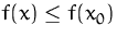 $f(x)\leq f(x_0)$