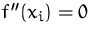 $f''(x_i)=0$