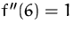 $f''(6)=1$