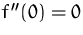 $f''(0)=0$