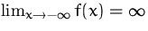 $\lim_{x\to-\infty} f(x)=\infty$