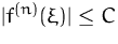 $\vert f^{(n)}(\xi)\vert \leq C$