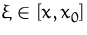 $\xi\in[x,x_0]$