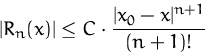 \begin{displaymath}
\vert R_n(x)\vert \le C \cdot \frac{\vert x_0-x\vert^{n+1}}{(n+1)!}\end{displaymath}