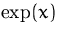 $\exp(x)$