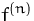 $f^{(n)}$