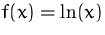 $f(x)=\ln(x)$