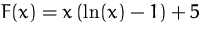 $F(x)=x\,(\ln(x)-1)+5$