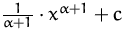 $\frac{1}{\alpha+1}\cdot x^{\alpha+1}+c$