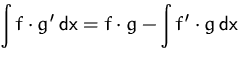 $\displaystyle \int f\cdot g'\,\mbox{dx} = 
 f\cdot g - \int f'\cdot g\,\mbox{dx}$