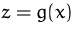 $z=g(x)$