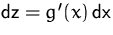 $\mbox{dz}=g'(x)\,\mbox{dx}$