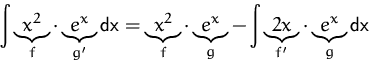 \begin{displaymath}
\int\underbrace{x^2}_{f}\cdot\underbrace{e^x}_{g'}\mbox{dx}
...
...
-\int\underbrace{2x}_{f'}\cdot\underbrace{e^x}_{g}\mbox{dx}
\end{displaymath}