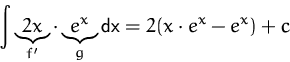 \begin{displaymath}
\int\underbrace{2x}_{f'}\cdot\underbrace{e^x}_{g}\mbox{dx}
=2 (x\cdot e^x - e^x)+c
\end{displaymath}