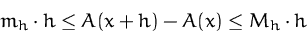 \begin{displaymath}
m_h\cdot h\leq A(x+h)-A(x)\leq M_h\cdot h\end{displaymath}