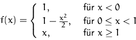 \begin{displaymath}
f(x)=
 \left\{ \begin{array}
{ll}
 1, & \mbox{ f�r $x<0$}\\ ...
 ...eq{}x<1$}\\  x, & \mbox{ f�r $x\geq{}1$}\\  \end{array} \right.\end{displaymath}