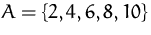 $A=\{2,4,6,8,10\}$