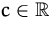 $c\in{\mathbb R}$