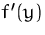 $f'(y)$