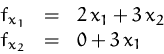 \begin{displaymath}
\begin{array}
{rcl}
f_{x_1}&=&2\,x_1+3\,x_2\\ f_{x_2}&=&0 + 3\,x_1
\end{array}\end{displaymath}