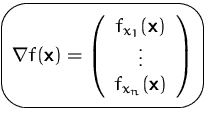 $\mbox{\ovalbox{$\displaystyle \nabla f(\mathsfbf{x})=
\left(\begin{array}
{c}
f_{x_1}(\mathsfbf{x})\\ \vdots\\ f_{x_n}(\mathsfbf{x})\\ \end{array}\right)$}}$