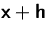 $\mathsfbf{x}+\mathsfbf{h}$