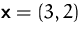 $\mathsfbf{x}=(3,2)$