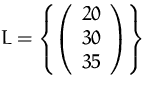 $L=\left\{\left(\begin{array}
{c}20\\ 30\\ 35\\ \end{array}\right)\right\}$