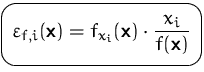 $\mbox{\ovalbox{$\displaystyle \varepsilon_{f,i}(\mathsfbf{x})
=f_{x_i}(\mathsfbf{x})\cdot\frac{x_i}{f(\mathsfbf{x})}$}}$