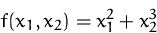 \begin{displaymath}
f(x_1,x_2)=x_1^2+x_2^3
 \end{displaymath}