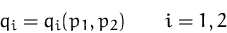 \begin{displaymath}
q_i = q_i(p_1,p_2)\qquad i=1,2\end{displaymath}