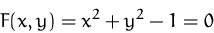 \begin{displaymath}
F(x,y)=x^2+y^2-1=0
 \end{displaymath}