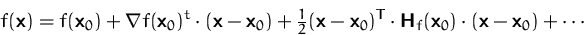 \begin{displaymath}
f(\mathsfbf{x})=f(\mathsfbf{x}_0)+\nabla f(\mathsfbf{x}_0)^t...
 ...H}_f(\mathsfbf{x}_0)\cdot(\mathsfbf{x}-\mathsfbf{x}_0)
+ \cdots\end{displaymath}