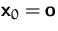 $\mathsfbf{x}_0=\mathsfbf{o}$