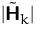 $\vert\tilde\mathsfbf{H}_k\vert$