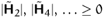 $\vert\tilde\mathsfbf{H}_2\vert,\,\vert\tilde\mathsfbf{H}_4\vert,\,\ldots \geq 0$