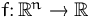 $f\colon{\mathbb R}^n\to{\mathbb R}$