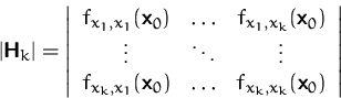 \begin{displaymath}
\vert\mathsfbf{H}_k\vert =
\left\vert
\begin{array}
{ccc}
...
...\ldots&f_{x_k,x_k}(\mathsfbf{x}_0)\\ \end{array} \right\vert
\end{displaymath}