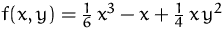 $f(x,y)=\frac{1}{6}\,x^3-x+\frac{1}{4}\,x\,y^2$