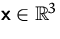 $\mathsfbf{x}\in{\mathbb R}^3$