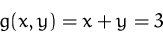 \begin{displaymath}
g(x,y) = x + y = 3
 \end{displaymath}