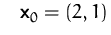 $\quad\mathsfbf{x}_0 = (2,1)$