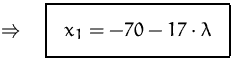 $\Rightarrow\quad
\fbox {$x_1=-70 - 17\cdot\lambda$}
$