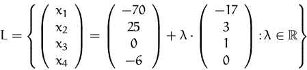 \begin{displaymath}
L=\left\{\left(\begin{array}
{c}x_1\\ x_2\\ x_3\\ x_4\\ \end...
...\ 0\\ \end{array}\right)
\colon\lambda\in{\mathbb R}\right\}
\end{displaymath}