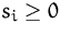 $s_i\geq 0$
